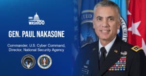 Gen. Paul Nakasone, NSA amp; Cybercom Head, Added to 2019 Wash100 for Leading U.S. Efforts in Cyberspace amp; Protecting U.S. Intellectual Property