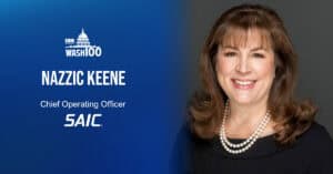 Nazzic Keene, COO of SAIC, Added to 2019 Wash100 for Leading Efforts to Grow, Expand Platform Into Other Markets