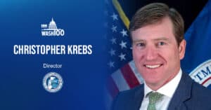 Christopher Krebs, Director of DHS Cybersecurity amp; Infrastructure Security Agency, Inducted Into 2019 Wash100 for Leadership in Protecting US Cyber Assets