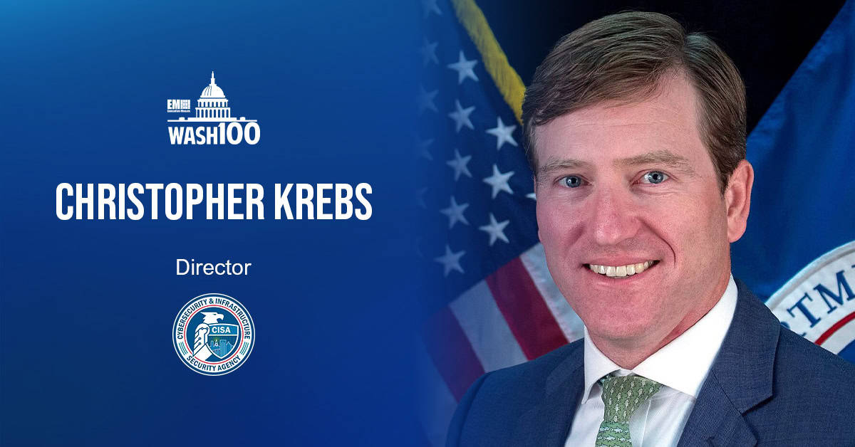 Christopher Krebs, Director of DHS Cybersecurity amp; Infrastructure Security Agency, Inducted Into 2019 Wash100 for Leadership in Protecting US Cyber Assets