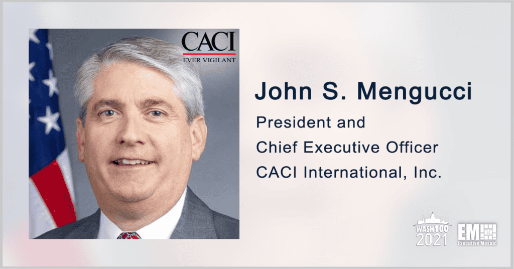 CEO John Mengucci Leads CACI Growth Strategy With Significant Contracts; Drives IT Modernization to Improve National Security