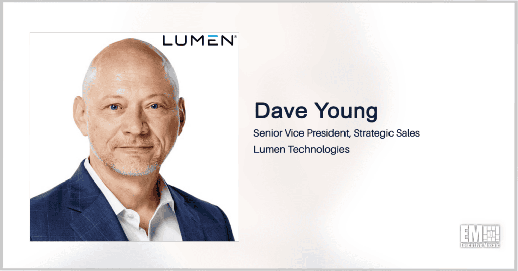 Dave Young Named SVP of Strategic Sales for Lumen Technologies; Zain Ahmed Appointed Public Sector SVP