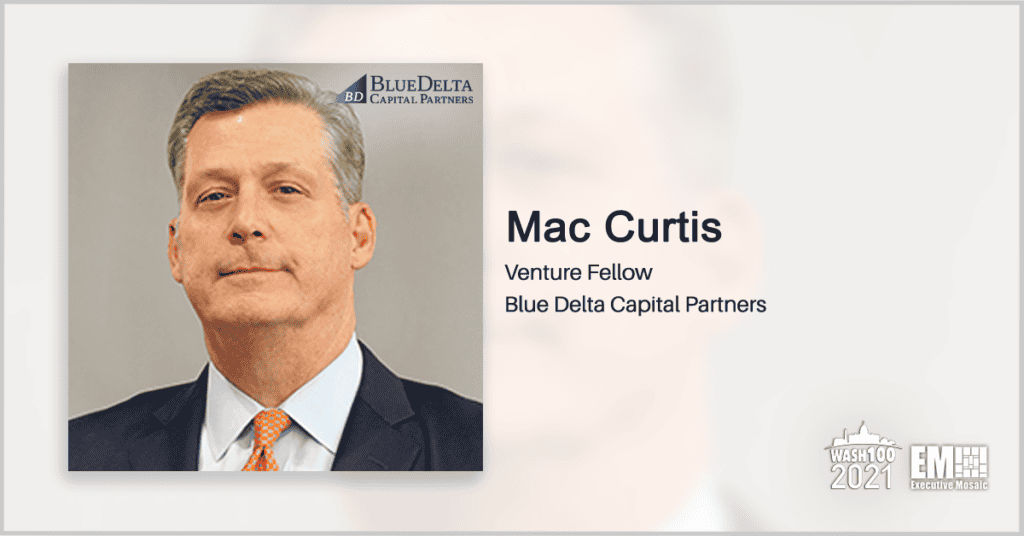 Blue Delta Names GovCon Vet Mac Curtis as Venture Fellow; Phil Nolan, Jim Garrettson Quoted