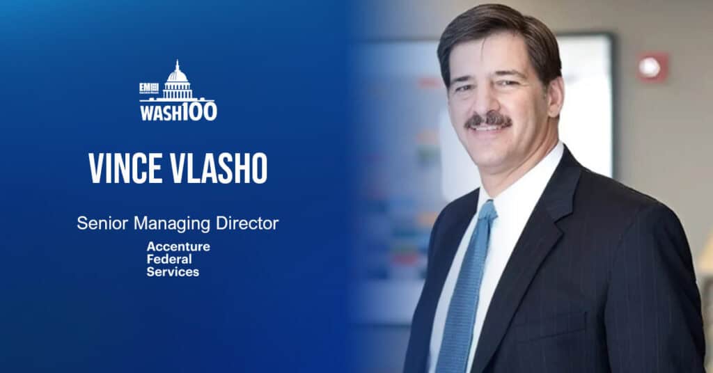 Vince Vlasho, Senior Managing Director of Accenture Federal Services, Named to 2022 Wash100 for Leading Federal, Military IT Modernization Efforts