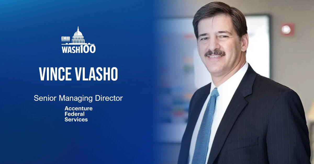 Vince Vlasho, Senior Managing Director of Accenture Federal Services, Named to 2022 Wash100 for Leading Federal, Military IT Modernization Efforts