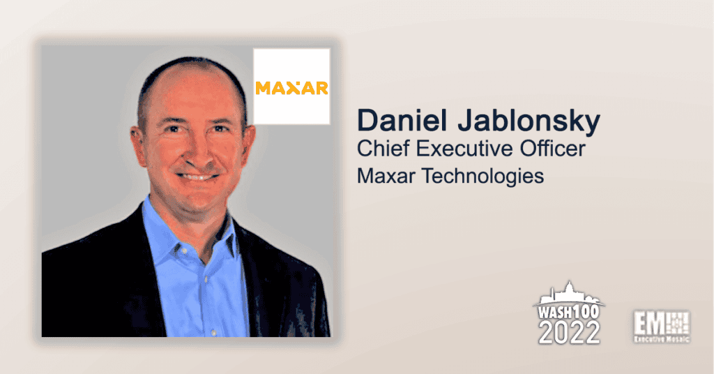 Maxar Reports $202M in Government Mission Support Contracts; Dan Jablonsky Quoted