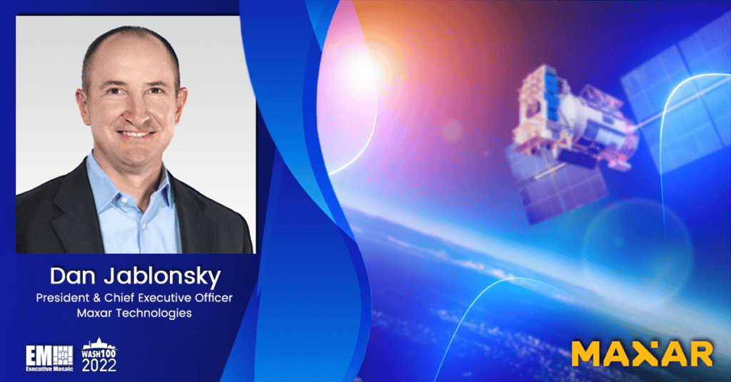 NGA Awards G-EGD Contract Renewal to Maxar Technologies for Mission-Ready Satellite Imagery; CEO Dan Jablonsky Quoted