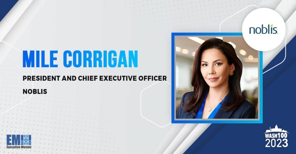 Noblis President & CEO Mile Corrigan Elected to Executive Mosaic's 2023 Wash100 for Leadership Ascension, Growth Initiatives