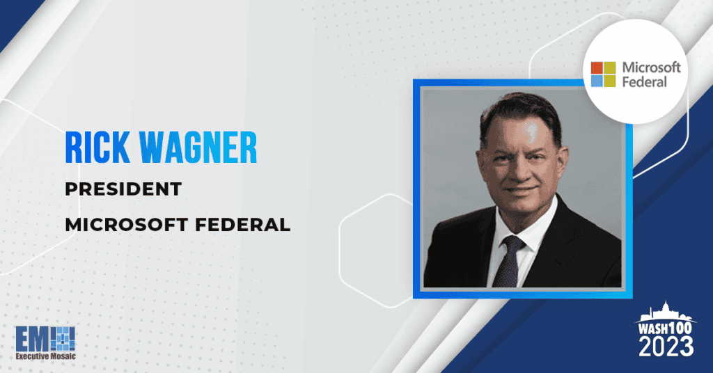 Microsoft Federal President Rick Wagner Secures 6th Wash100 Win for Driving Cloud Capabilities to Support Defense Missions