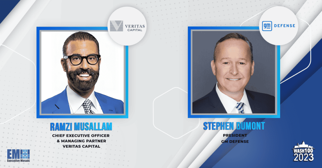 2023 Wash100 Spotlights: Veritas’ Ramzi Musallam Earns 8th Award & GM Defense’s Stephen duMont Makes Wash100 Debut