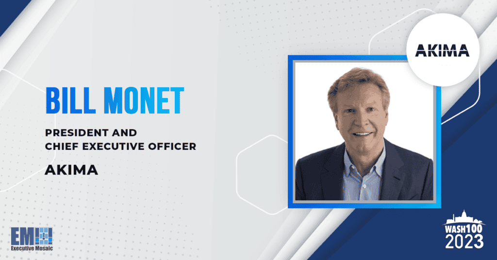 Akima CEO Bill Monet Secures 4th Consecutive Wash100 Award for Stewarding Portfolio Companies Towards Contract Wins, Exec Moves