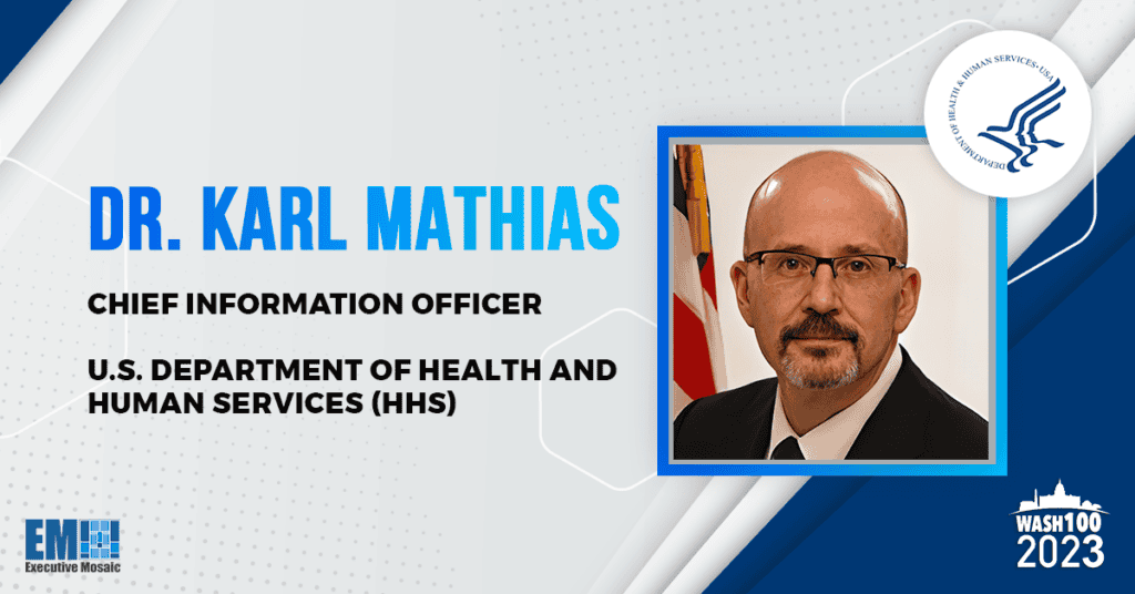 HHS CIO Karl Mathias Joins Distinguished Leaders in 2023 Wash100 for Health IT Cybersecurity Vision