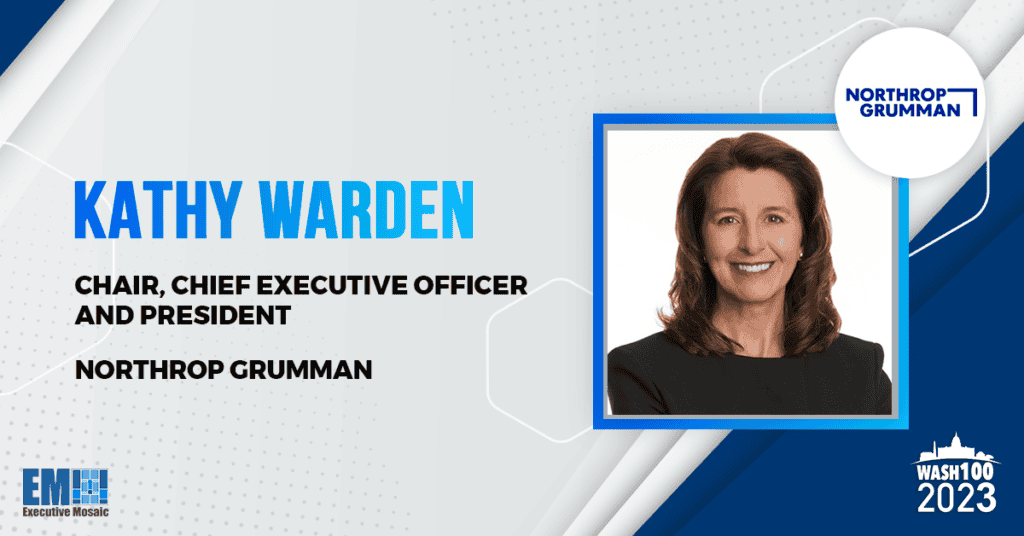 Kathy Warden, Northrop Chair, CEO & President, Elected to 2023 Wash100 for Driving Tech Portfolio Alignment With Customer Priorities