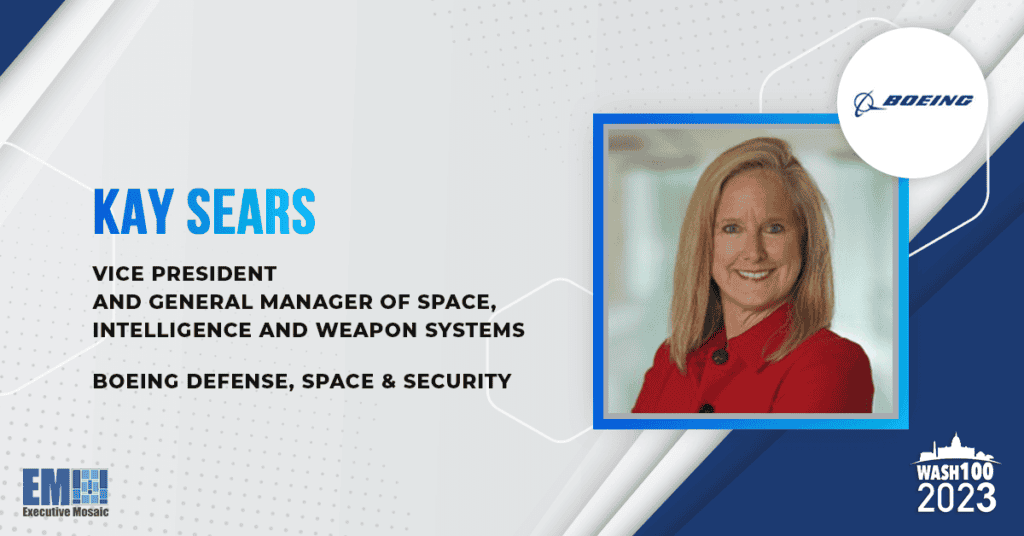 Kay Sears, VP & GM of Boeing Space-Intell-Weapon Systems, Chosen to 2023 Wash100 for Tech Production Leadership