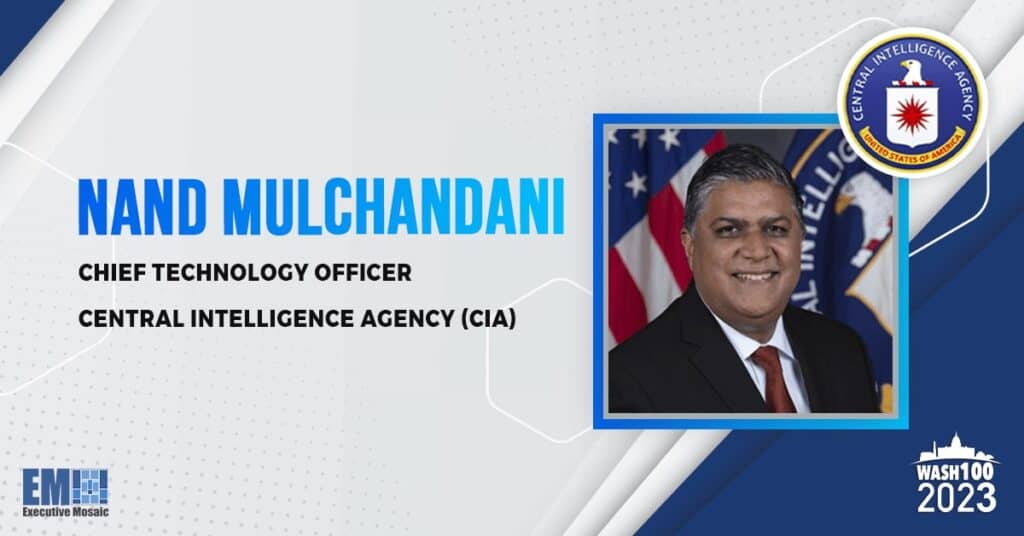 CIA CTO Nand Mulchandani Joins Distinguished Leaders in 2023 Wash100 for Digital Tech Strategy & Partnership Vision
