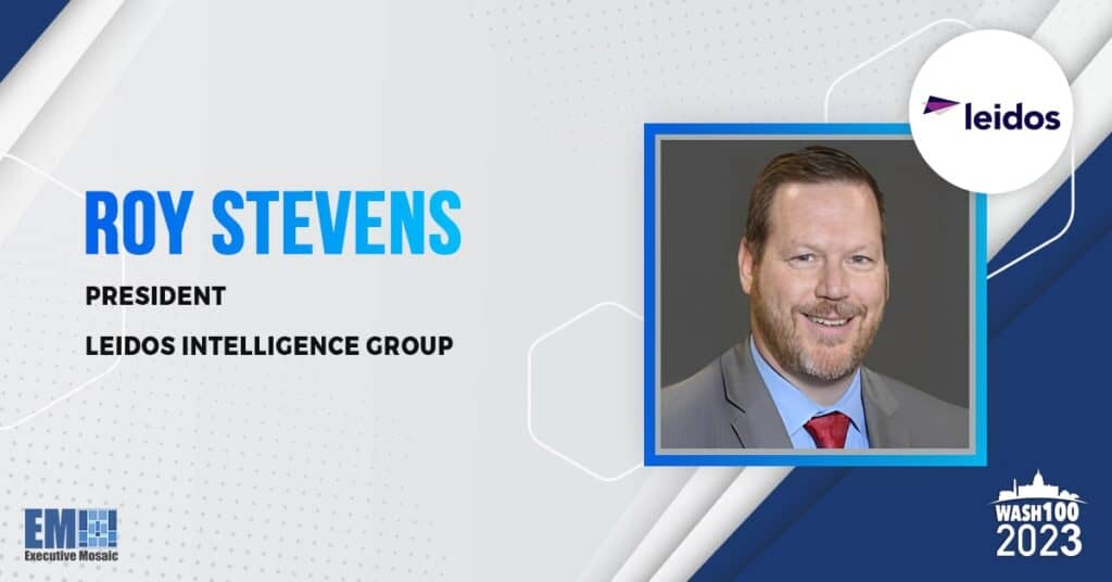 Leidos Intelligence Group President Roy Stevens Honored With 2023 Wash100 Award for Driving Contract Wins & Supporting Australia Business Expansion
