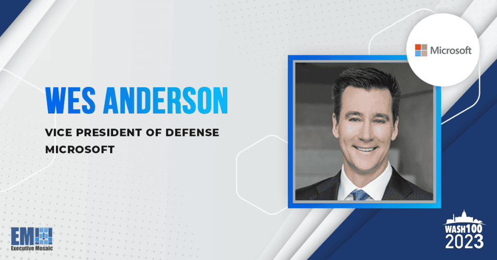 Wes Anderson, Microsoft's Defense VP, Achieves 3rd Wash100 Recognition for Accelerating GEMS, Cloud Capabilities for DOD Customers