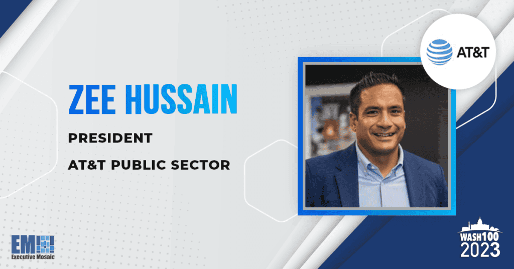 Zee Hussain, AT&T Public Sector President, Lands on 2023 Wash100 List for Government-Industry Collaboration Vision