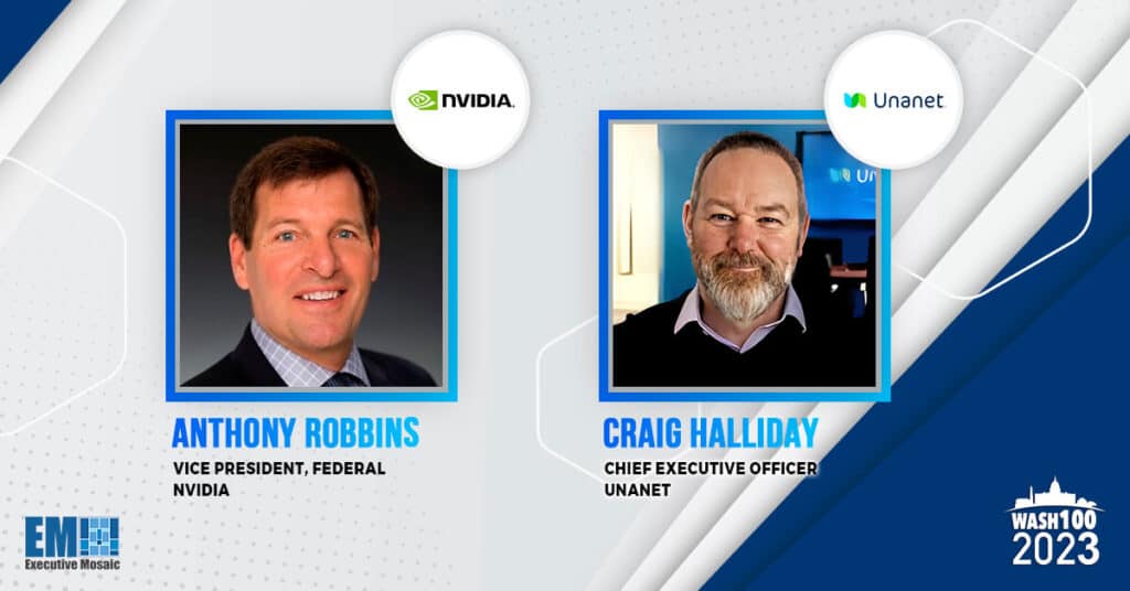 NVIDIA Federal VP Anthony Robbins & Unanet CEO Craig Halliday Spotlighted for 2023 Wash100 Award Wins