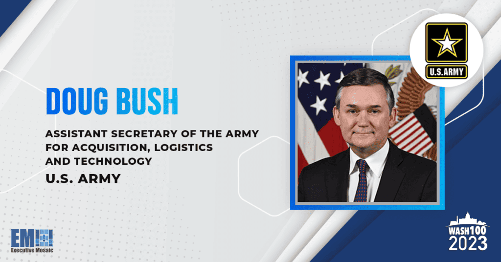 Army Acquisition Lead Doug Bush Earns 1st Wash100 Award for Driving Acquisition Success & Supporting US Allies