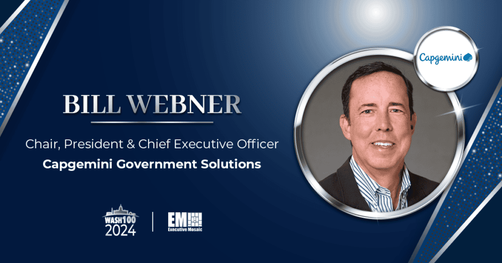 Executive Mosaic Inducts Capgemini Government Solutions CEO Bill Webner Into 2024 Wash100 for Championing Government Mission Support