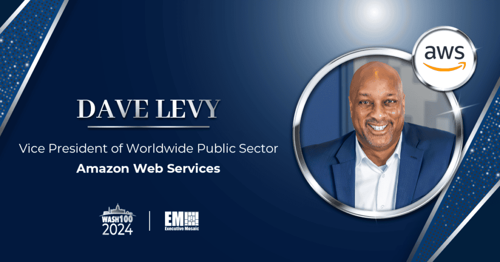 Dave Levy, AWS Worldwide Public Sector VP, Lands 2024 Wash100 Award for Driving Cloud Adoption, Emerging Tech Capabilities