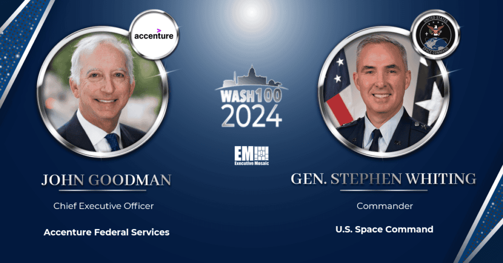 Accenture Federal Services’ John Goodman & SPACECOM’s Gen. Stephen Whiting Honored With 2024 Wash100 Award