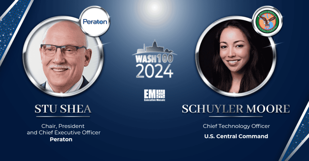 Peraton’s Stu Shea & CENTCOM’s Schuyler Moore Recognized for 2024 Wash100 Wins