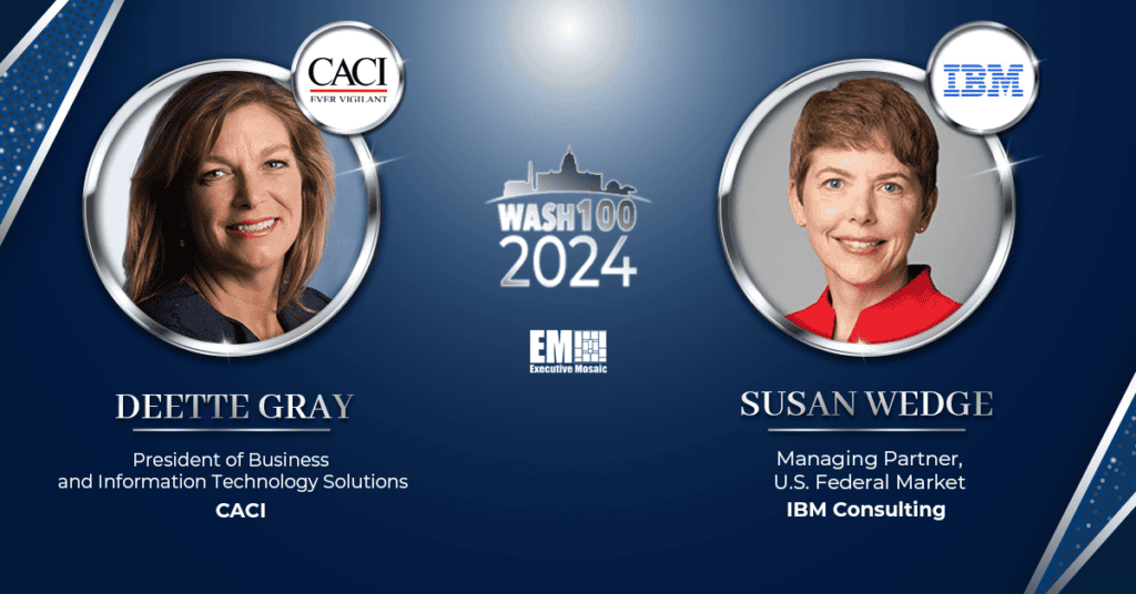 CACI’s DeEtte Gray & IBM’s Susan Wedge Named to 2024 Wash100 List