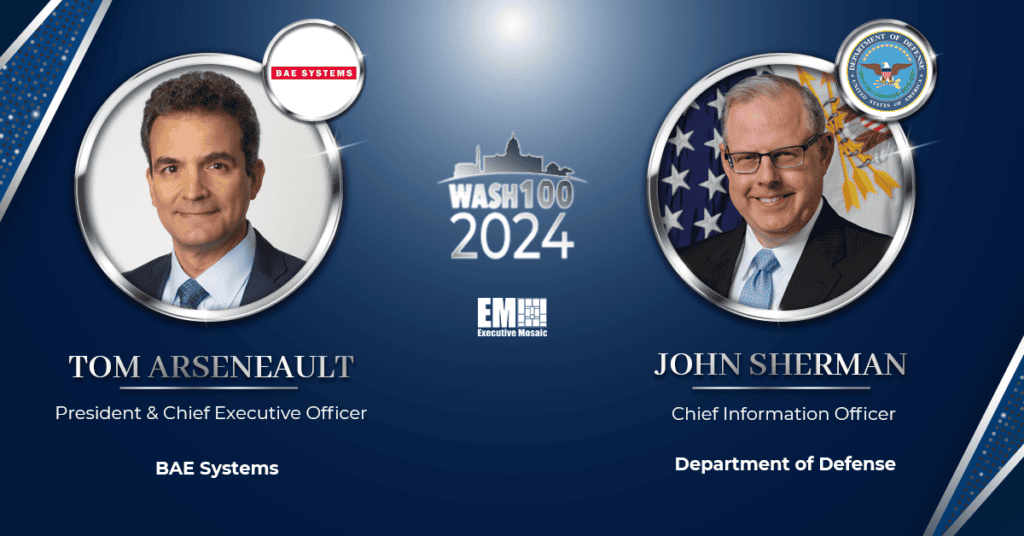 BAE Systems’ Tom Arseneault & DOD’s John Sherman Acclaimed as Top GovCon Talents With 2024 Wash100 Award