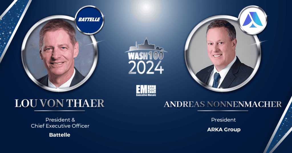 Battelle’s Lou Von Thaer & ARKA’s Andreas Nonennmacher Spotlighted for 2024 Wash100 Wins