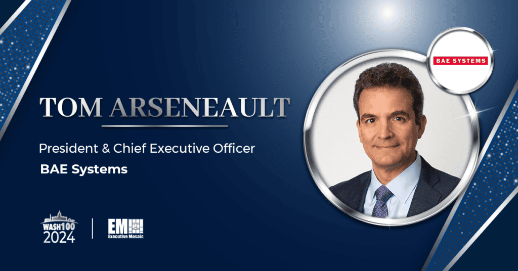 Dedicated US Defense Support & Company Expansion Wins BAE Systems CEO Tom Arseneault 3rd Wash100 Award
