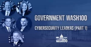 This is the first part of our series on Wash100 Award winners in government who have achieved success in cybersecurity or worked in agencies where cyber is a big part of their mission.