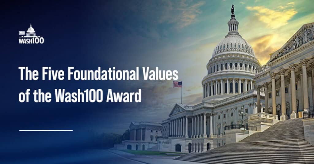 U.S. Capitol. Dig into the five core values that every Wash100 honoree embodies, values that transform the benchmarks of leadership in GovCon