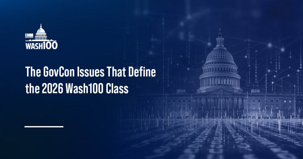 The GovCon Issues That Defined the 2026 Wash100 Class