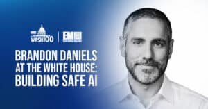 Brandon Daniels at the White House: Building Safe AI