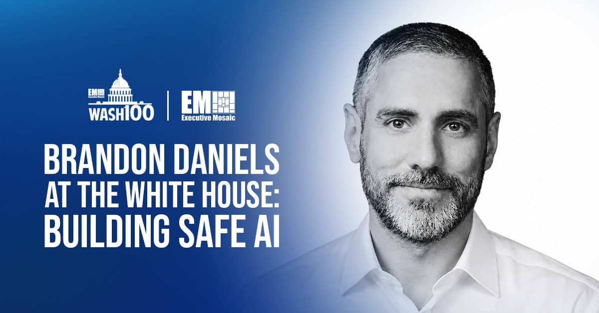 Brandon Daniels at the White House: Building Safe AI Brandon Daniels at the White House: Building Safe AI